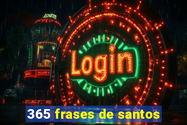 365 frases de santos